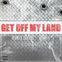 Redneck Souljers - Get Off My Land  Feat. Lil Wyte