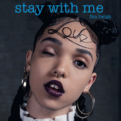 Stay With Me (FKA twigs cover)