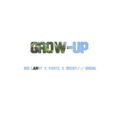 Grow Up ( Prod. By Ghost /\/ Ghoul )