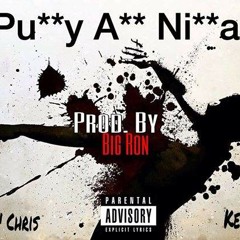 LIL CHRIS X KENNY D X PU**Y NI**AS PROD.BY BIG RON