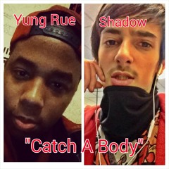 Yung Rue Ft Shadow  "Catch A Body "