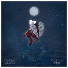 Coldplay - Midnight (Downlowd Remix)[FREE DOWNLOAD!](follow via spotify)