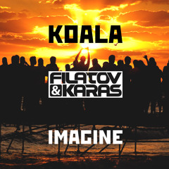 Koala vs Filatov & Karas - Imagine (Radio Edit)