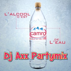 CAMRO - L'ALCOOL C'EST DE L'EAU DJ AXX PARTYMIX