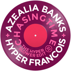 Azealia Banks - Chasing Time (The Hyper Slower Edit By Hyper Francois)