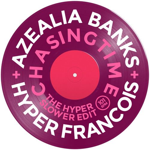 Azealia Banks - Chasing Time (The Hyper Slower Edit By Hyper Francois)