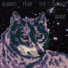 Always Fear The Things You Want (ft. Danika Harrod)