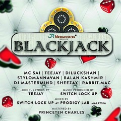 BlackJack -  Switch(LockUp), MCSai,Teejay,Stylomannavan , Sheezay , Rabbit.MAC And Balan Kashmir