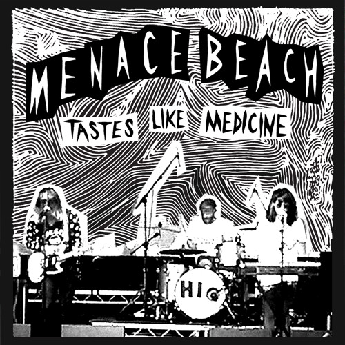 Menace Beach - Tastes Like Medicine