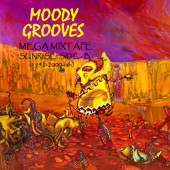 MOODY GROOVES - the mega mixtape - 'sunrise' side b (1992-2000-ish)