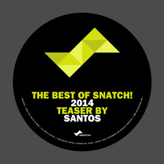 The Best Of Snatch! 2014 - TEASER by Santos (OUT NOW ON BEATPORT)
