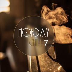 Monday Chill #7