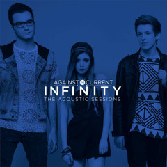 Infinity (Acoustic) - Against The Current