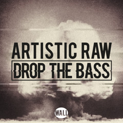 Artistic Raw - Drop The Bass (OUT NOW)