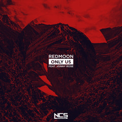RedMoon Feat. Jonny Rose - Only Us [NCS Release]