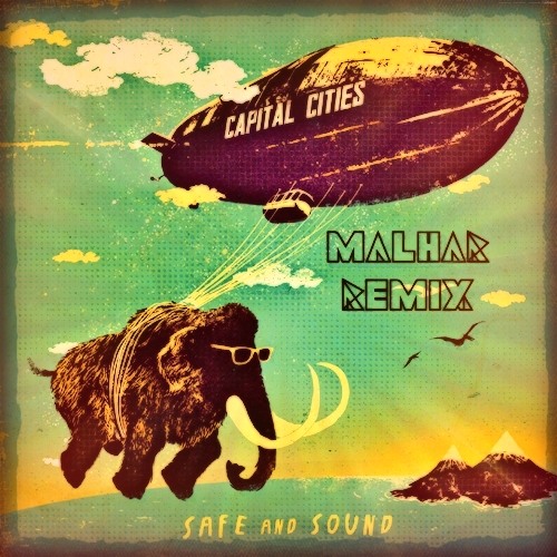 Capital Cities - Safe And Sound (Malhar Remix)
