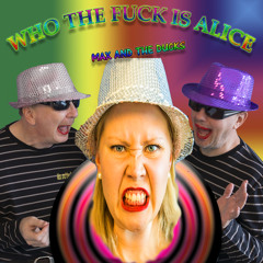 Who The Fuck Is Alice?