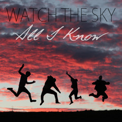 Watch The Sky - All I Know
