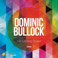Dominic Bullock (Collabor8)- Girl Looking Sweet. OrangeGroove Records OGR068