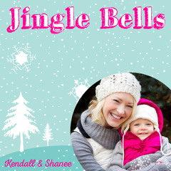 Jingle Bells - Kendall & Mommy
