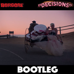 Borgore - Decisions (Bootleg)
