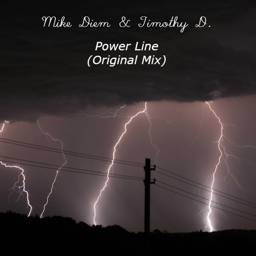 Mike Diem & Timothy D. - Power Line (Original Mix)