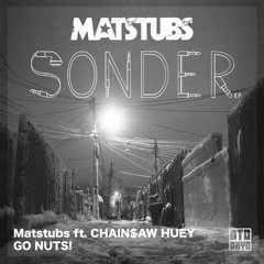 Matstubs Ft. Chain$aw Huey - Go Nuts !