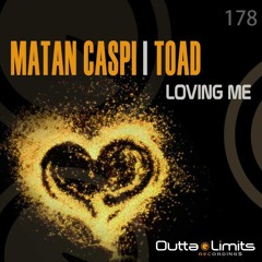 Matan Caspi, Toad - Loving Me (Original Mix) Outta Limits