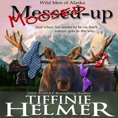 Moosed-Up by Tiffinie Helmer, Narrated by Erin Bennett