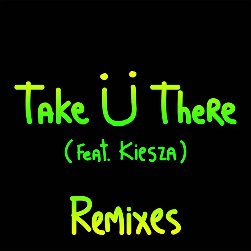 Take Ü There Remixes