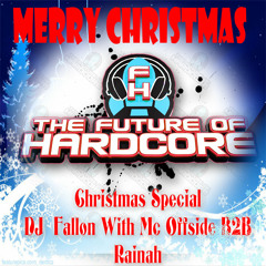The Future Of Hardcore Christmas Special With DJ Fallon & Mc Offside B2b Rainah