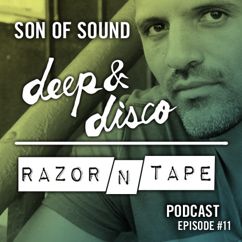 The Deep&Disco / Razor-N-Tape Podcast - Episode #11: Son of Sound