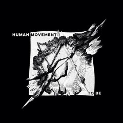 Human Movement - To Be