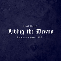 King Trilla - Living The Dream