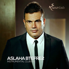 Aslaha Btefrea' - [Instrumental Club Mix]