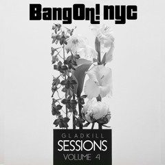 BangOn! NYE 2015 Preview: GLADKILL- Sessions - Volume 4