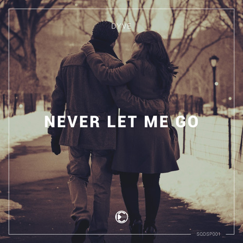 DYVE - Never Let Me Go (SQUAD Preview)