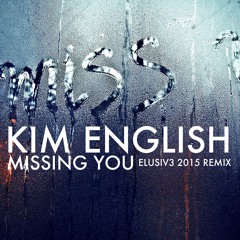 Kim English - Missing You (ELUSIV3 2015 Remix) FREE DOWNLOAD