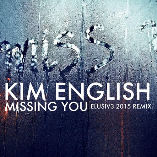 Kim English - Missing You (ELUSIV3 2015 Remix) FREE DOWNLOAD
