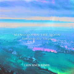 Somewhere Else Tonight (LION KNGS Remix)