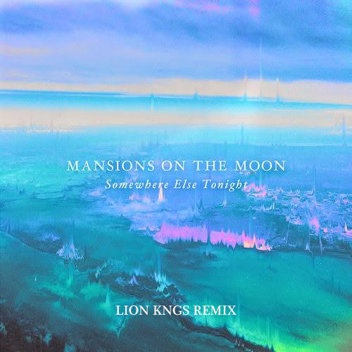 Somewhere Else Tonight (LION KNGS Remix)