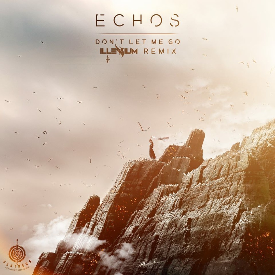 Stream Echos - Don't Let Me Go (Illenium Remix) by Pantheon Select