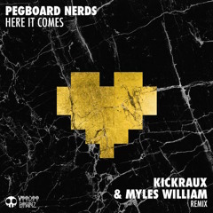 Pegboard Nerds - Here It Comes (KickRaux & Myles William Remix)