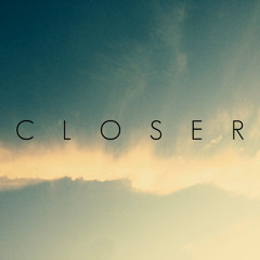 Closer