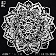 Carigamist X AGenius - Fuck Yo Hate, Nigga (Trillmix)