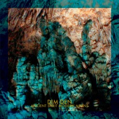 Dim Den - Ancient Spirit Modern Means (2013)