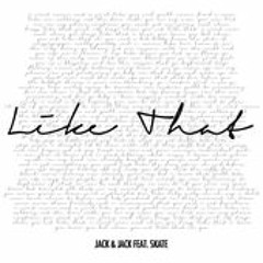 Like That (feat. Skate) - Jack and Jack