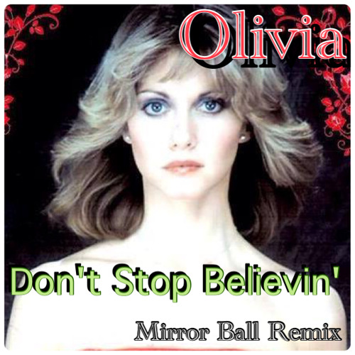 Stream Olivia Newton John Don T Stop Believin Mirror Ball Remix By Retropopdisco Listen