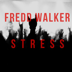 Fredd Walker - STRESS