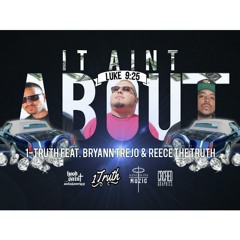 It Ain't About - (1-Truth Feat. Bryann Trejo & Reece The Truth)